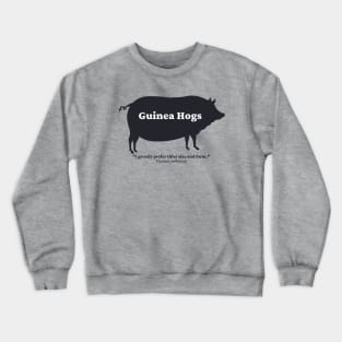 Guinea Hog Jefferson Quote Crewneck Sweatshirt